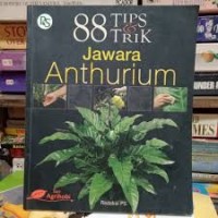 Image of 88 Tips & Trik Jawara Anhurium