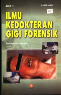 Image of Ilmu Kedikteran Gigi Forensik jilid 1 : Buku ajar