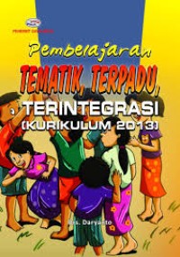 Image of pembelajaran tematik,terpaadu,terintegrasi (kurikulum 2013)